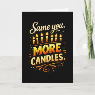 Same You  More Candles Black Gold Funny Birthday Card