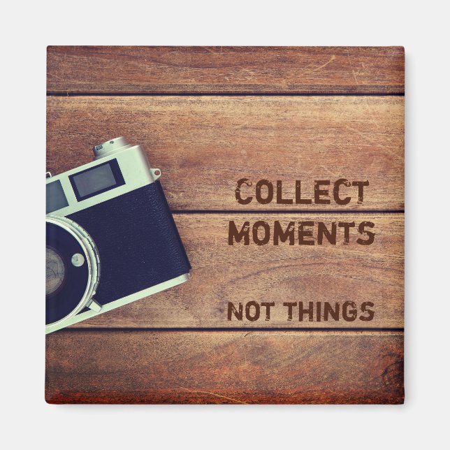 Sammeln Momente, nicht Dinge Magnet (Front)