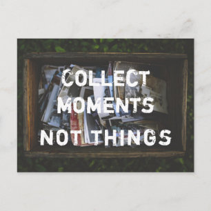 Sammeln Momente, nicht Dinge Postcard