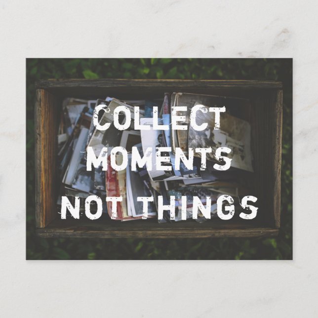 Sammeln Momente, nicht Dinge Postcard (Front)