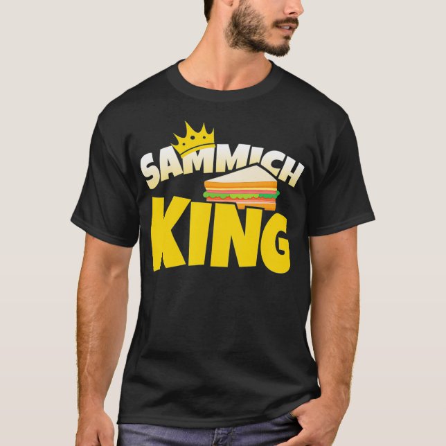 Sammich King Sub Sandwich Lover Master Artist T-Shirt (Front)
