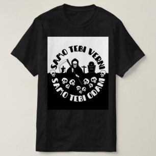 Samo Tebi Verni Samo Tebi Odani  T-Shirt