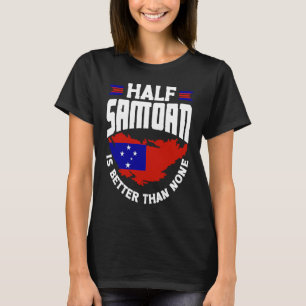 Samoa Samoan Samoa Flag Half Samoan Is Better Than T-Shirt