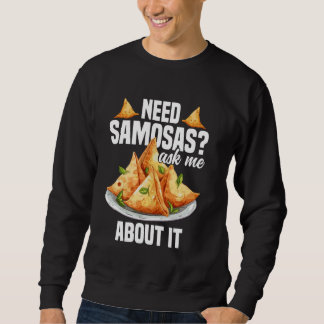 Samosas Maker Indian Foodie Vegan Frozen Samosas Sweatshirt