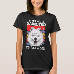 Samoyed Dog Samoyeds Dog Owner It's A Samoyed T-Shirt