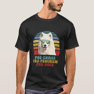Samoyed Pro Choice Pro Feminism Pro Dogs T-Shirt