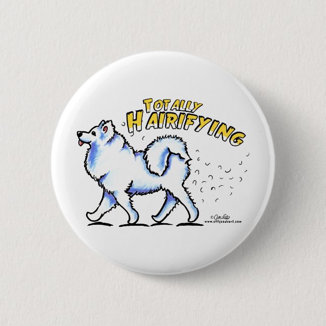 Samoyed Totally Hairifying 6 Cm Round Badge (Front)