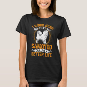 Samoyed work hard Siberian Samoyed Dog T-Shirt