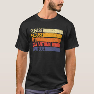 San Antonio Excuse My San Antonio Attitude for Men T-Shirt