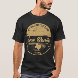 San Benito Texas It's Where my story begins T-Shirt