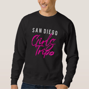 San Diego Girls Trip Weekend Holiday Matching Trav Sweatshirt