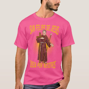 San Felipe De Jesus Ruega Por Nosotros T-Shirt