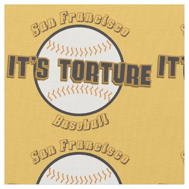 San Francisco Baseball It's Torture fabric (Close Up)