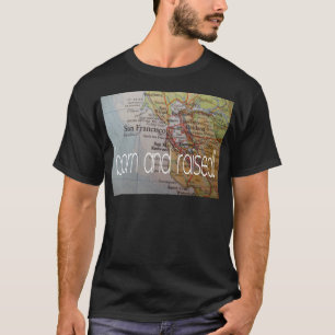 san francisco born and raised T-Shirt