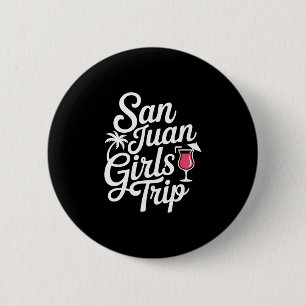 San Juan Girls Trip Matching Vacation Funny Women 6 Cm Round Badge