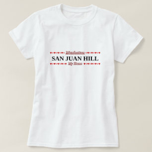 SAN JUAN HILL - My Home - Manhattan, NYC T-Shirt