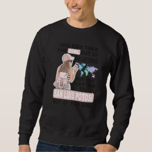 San Luis Potosí Girl - Cool Girl from San Luis Pot Sweatshirt