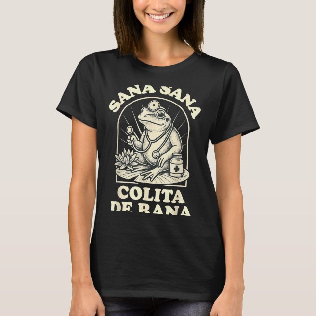 Sana Sana Colita De Rana Cute Frog Design  T-Shirt (Front)