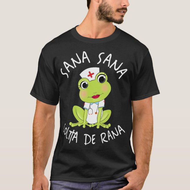 Sana Sana Colita De Rana Cute Mexican Nurse T-Shirt (Front)
