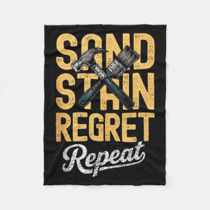 Sand Stain Regret Repeat Carpenter Woodworking Ham Fleece Blanket