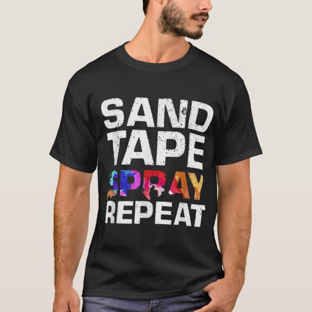 Sand Tape Spray Repeat Funny Automotive Car Painte T-Shirt (Front)