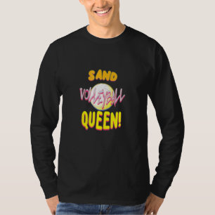 SAND VOLLEYBALL QUEEN A NEW MEME JUST FOR YOU AND T-Shirt