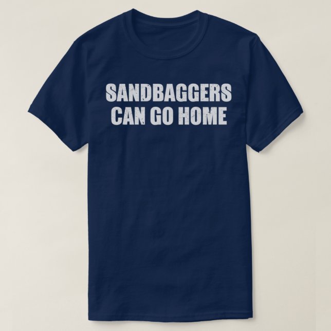 Sandbaggers Can Go Home Funny Dirt Bike Racing des T-Shirt (Design Front)