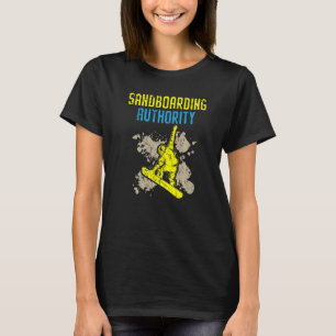 Sandboarding Authority Sandboard Sanboarder Boards T-Shirt