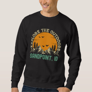 Sandpoint Idaho  Explore The Outdoors Sweatshirt