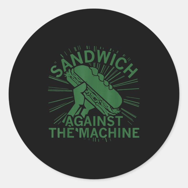 Sandwich Against The Machine For Men Women  Classic Round Sticker (Front)