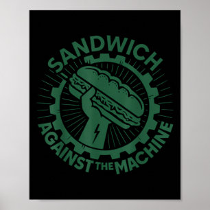 Sandwich Against The Machine For Men Women Poster