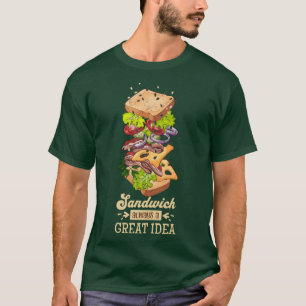 Sandwich, always a great idea T-Shirt