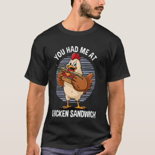 Sandwich Lover Sub Had Me At Chicken Sandwich T-Shirt