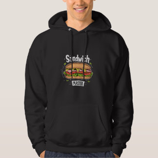 Sandwich Master Wear for Foodies and Chefs Hoodie