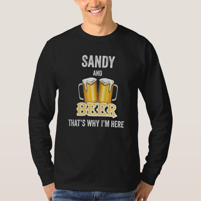 Sandy And Beer That's Why I'm Here   T-Shirt (Front)