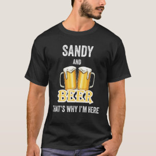 Sandy And Beer That's Why I'm Here T-Shirt