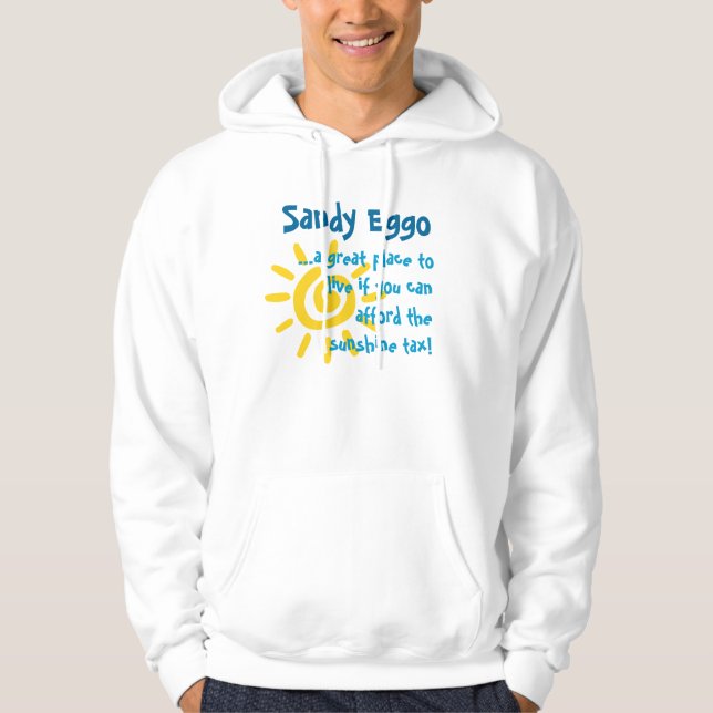 Sandy Eggo, ...a great place to live... Hoodie (Front)