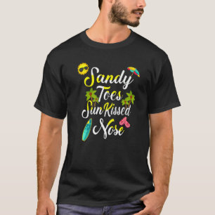 Sandy Toes Sun Kissed Nose Tropical Summer Vacay T-Shirt