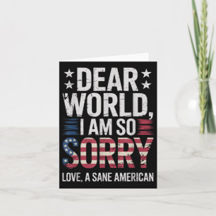 Sane Americans Dear World I Am So Sorry Sane Ameri Card