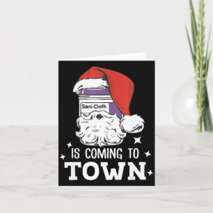Sani-cloth Is Coming To Town Funny Nurse Nursing C Card