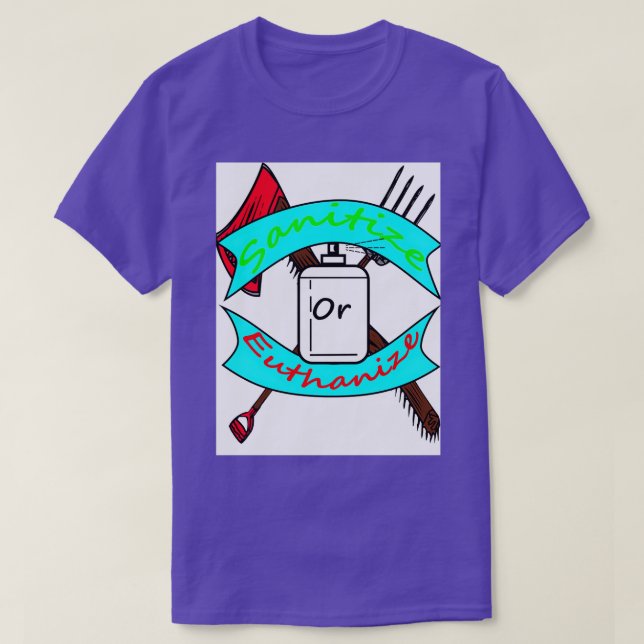 Sanitise or Euthanise 2 T-Shirt (Design Front)
