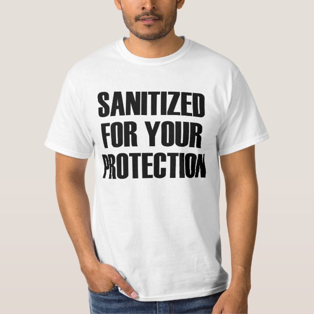 Sanitised for Your Protection T-Shirt (Front)