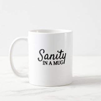 Sanity in a mug | Witty Mugs | Coffee and Humour 