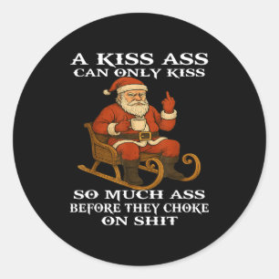 Santa A Kiss Can Only Kiss So Much Before They Cho Classic Round Sticker