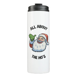 Santa About the Ho's Thermal Tumbler