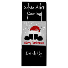 Santa Ain't Coming Drink Up Wine Gift Bag