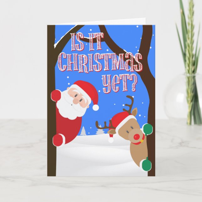 Santa and Rudolph Is It Christmas Yet? Holiday Card (Front)