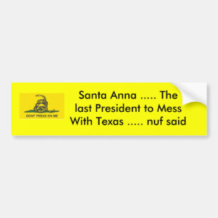 Santa Anna ..... The last President... Bumper Sticker