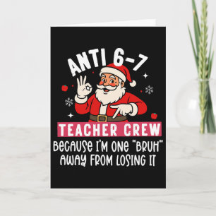 Santa Anti 6 7 Teacher Crew No 67 Meme Christmas  Card