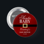 Santa Baby | Christmas Baby Shower 6 Cm Round Badge<br><div class="desc">Celebrate in style with these trendy baby shower buttons. The design is easy to personalise with your own wording and your family and friends will be thrilled when they see these fabulous buttons. Matching items can be found in the collection.</div>